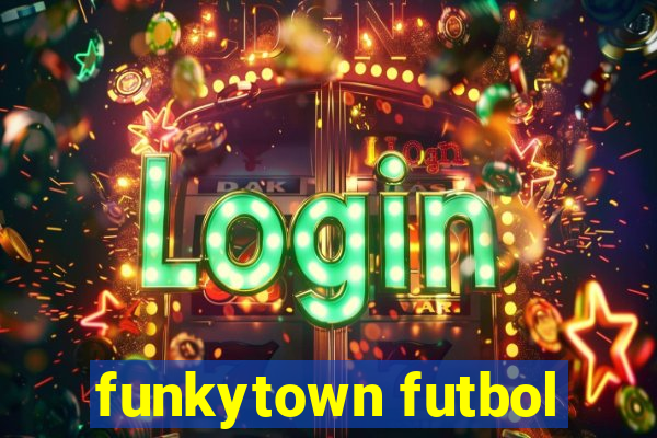 funkytown futbol